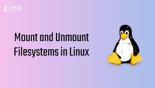 How to Mount and Unmount Filesystems in Linux