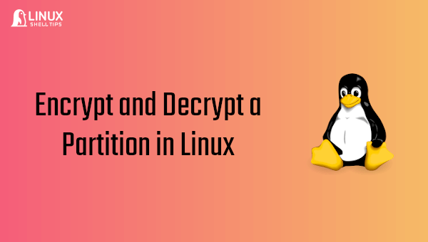 How to Encrypt and Decrypt a Partition in Linux