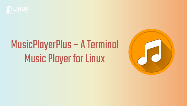 MusicPlayerPlus - A Console and Terminal Music- Player for Linux