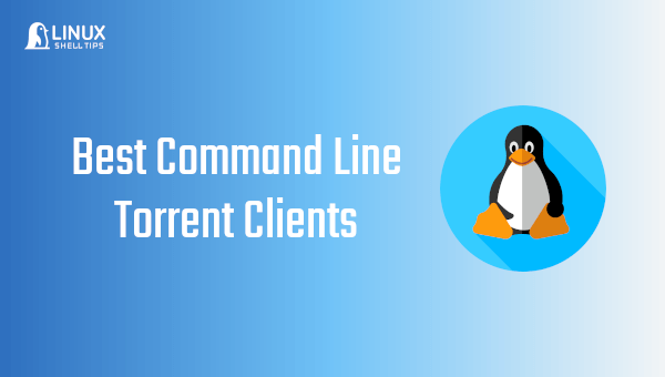 Command Line Torrent Clients for Linux